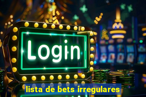 lista de bets irregulares